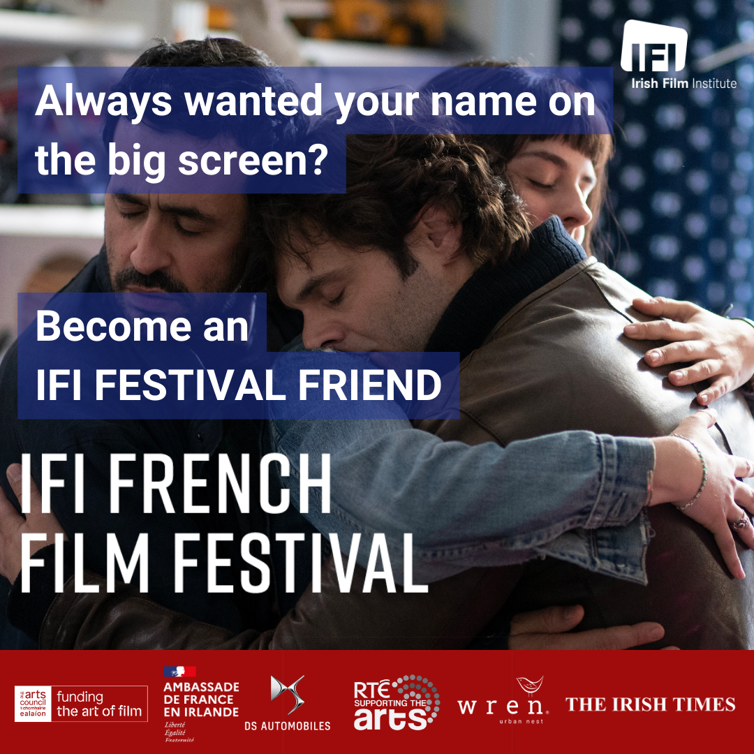 IFI FRENCH FILM FESTIVAL FRIEND