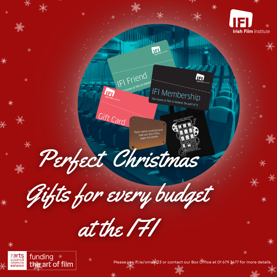 Irish Film Institute GET YOUR CHRISTMAS GIFTS SUPPORT THE IFI THIS 